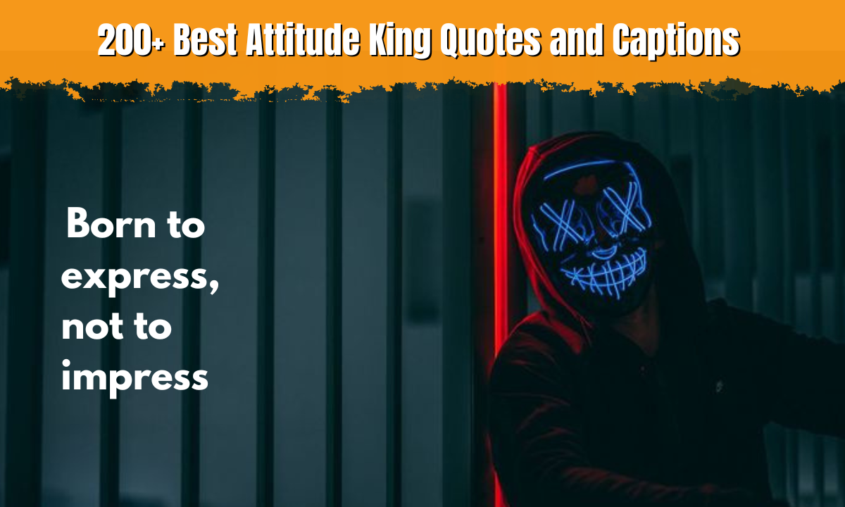 200+ Best Attitude King Quotes and Captions for Boys