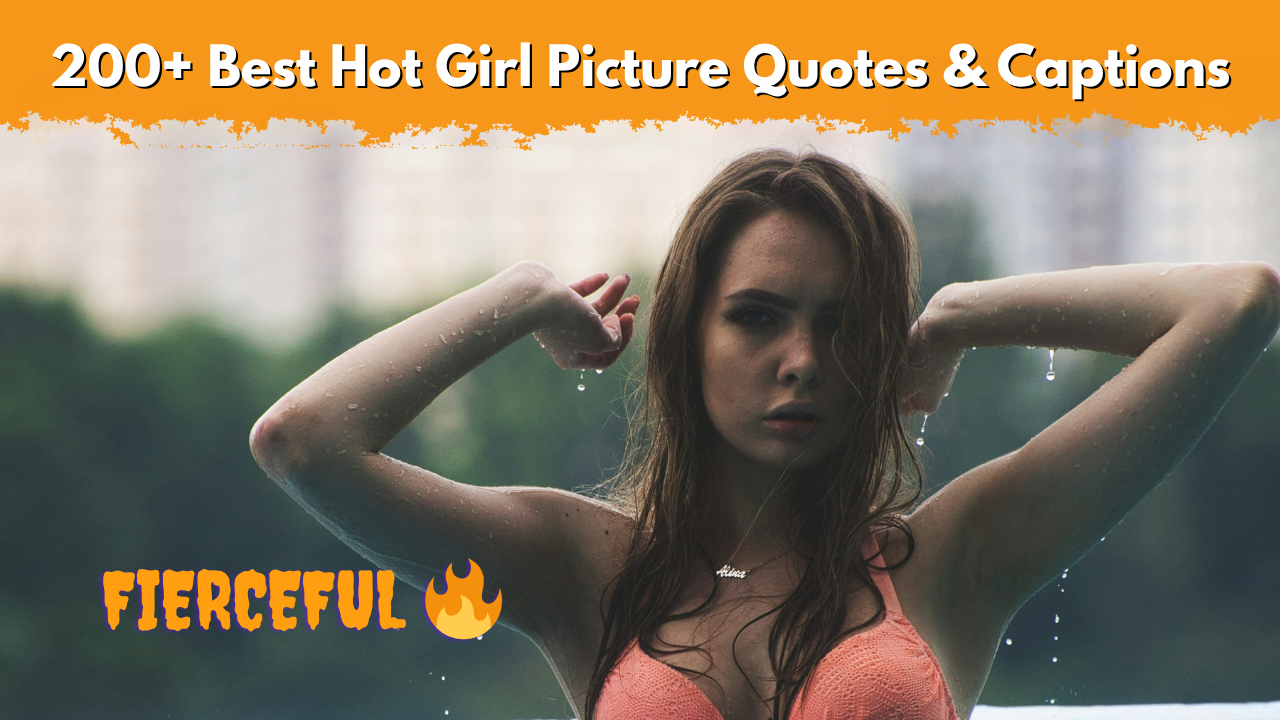200+ Best Hot Girl Picture Quotes & Captions