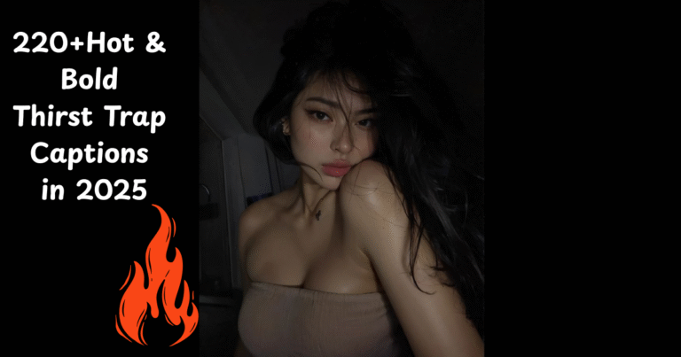 220+Hot & Bold Thirst Trap Captions in 2025