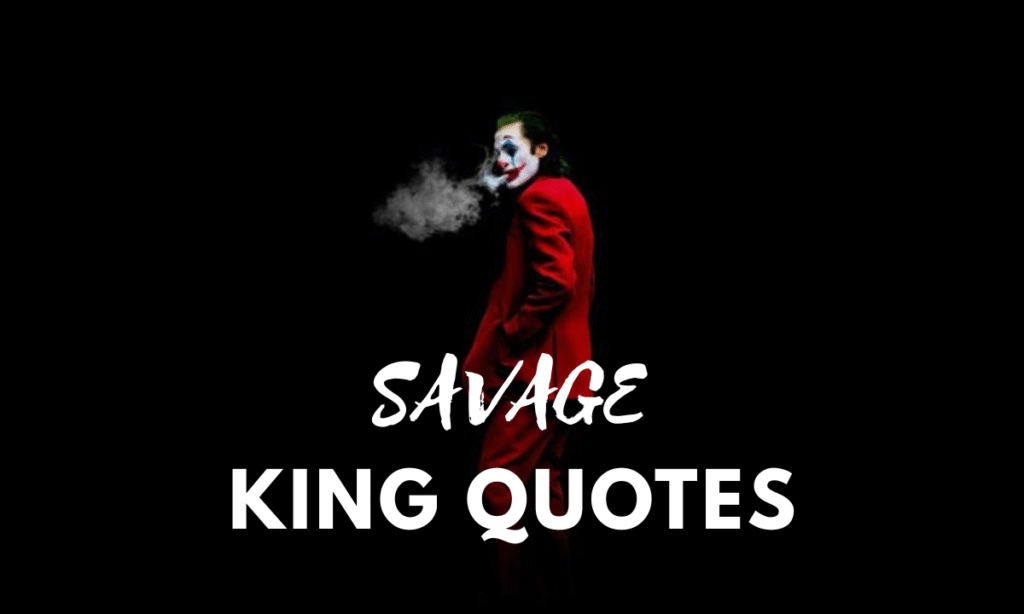 savage king quotes