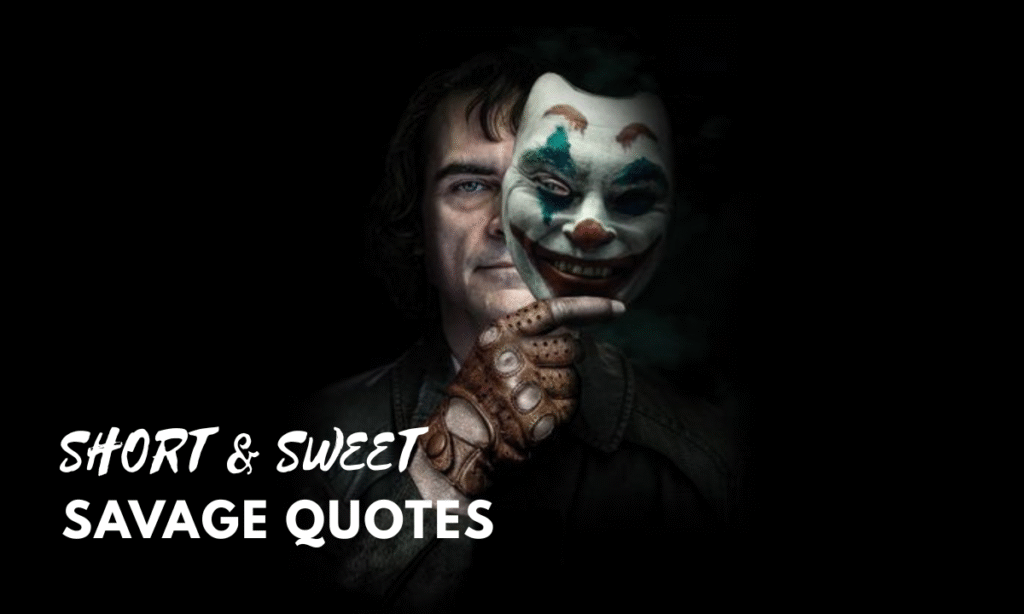 short and sweet savage king quotes