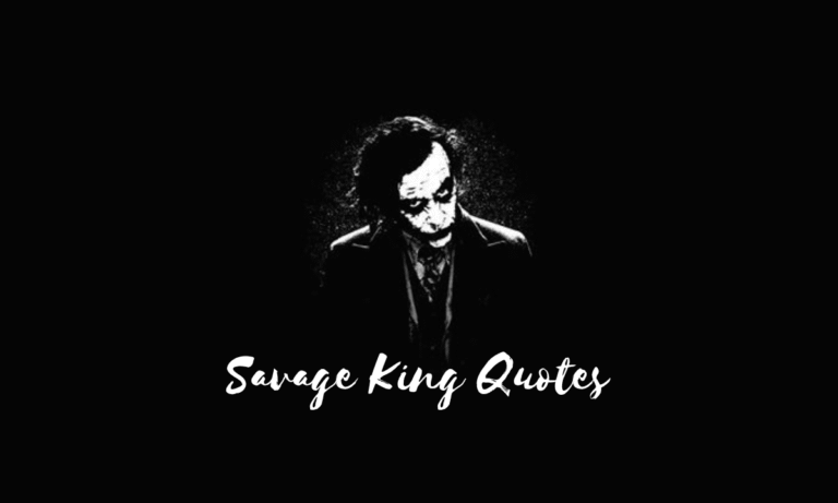 savage king quotes