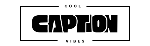 coolcaptionvibes