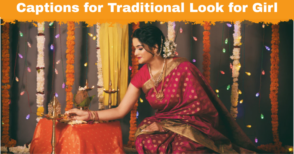 Captions for Traditional Look for Girl