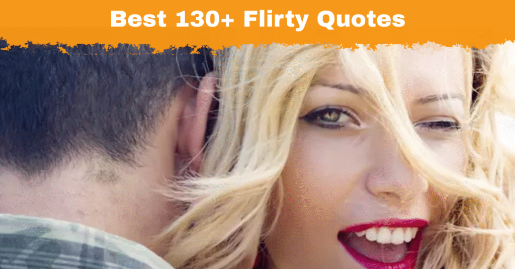 Best 130+ Flirty Quotes to Charm Your Crush and Make Them Smile