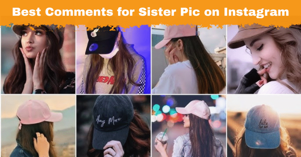 Best Comments for Sister Pic on Instagram