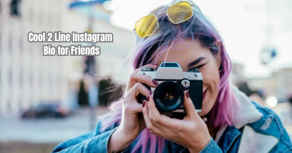 Cool 2 Line Instagram Bio for Friends