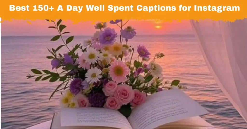 Day Well Spent Captions for Instagram