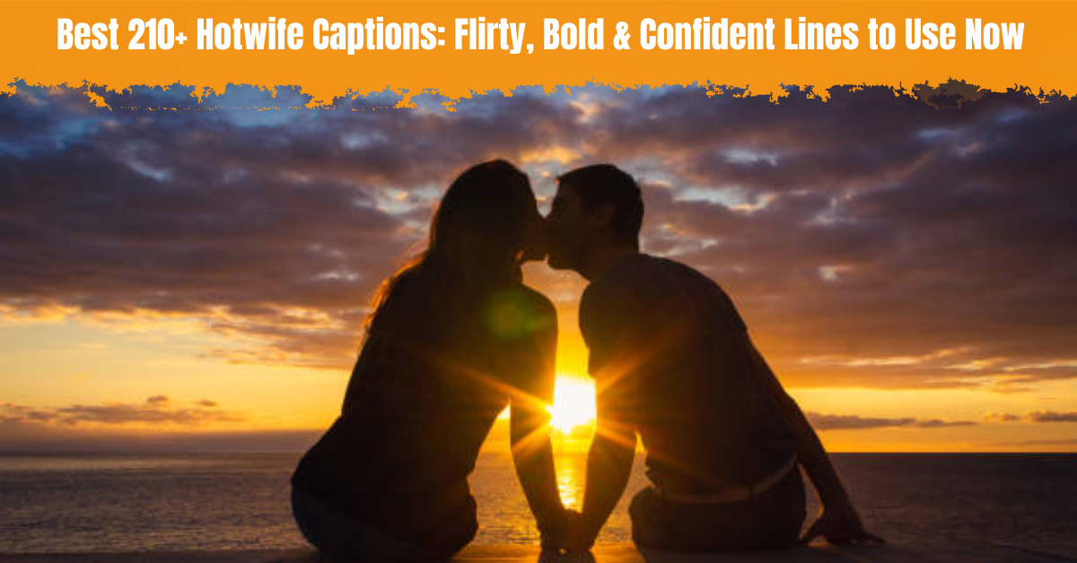 Best 210+ Hotwife Captions: Flirty, Bold & Confident Lines to Use Now